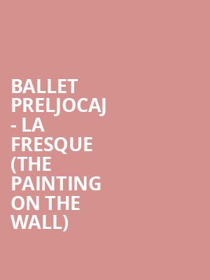 Ballet Preljocaj - La Fresque (The painting on the wall) at Sadlers Wells Theatre